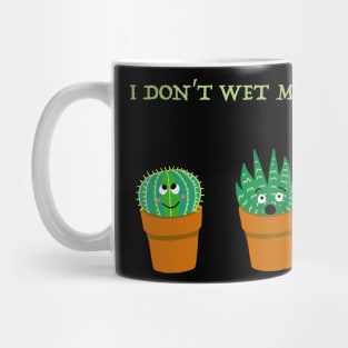 I Don't Wet my Plants Mug